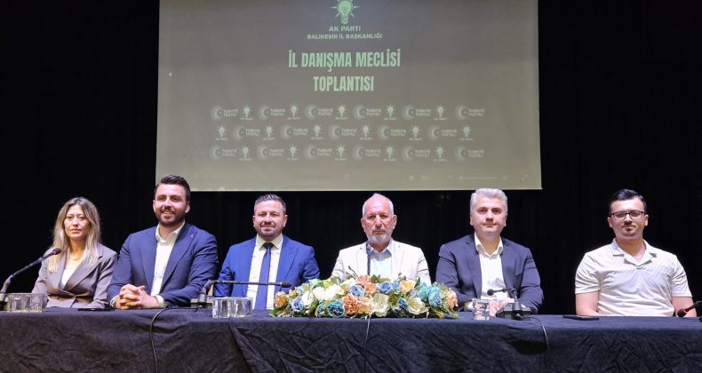 AK Parti Balıkesir İl Danışma Meclisi toplantısı yoğun katılımla gerçekleştirildi
