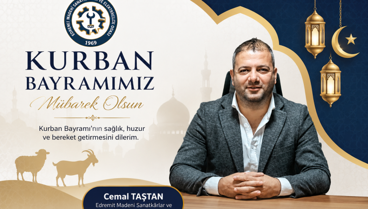 Edremit Madeni Sanatkarlar Odası Başkanı Cemal Taştan’dan Kurban Bayramı mesajı