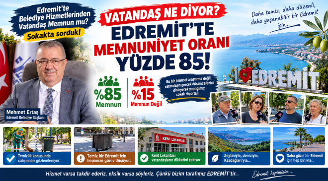 EDREMİTTE HİZMETLER BEĞENİLİYOR
